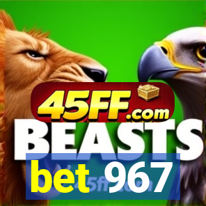 bet 967